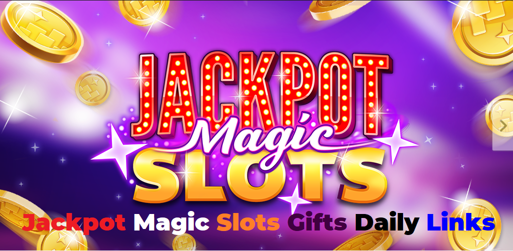 Jackpot Magic Slots Gifts Daily Links