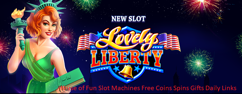 House of Fun Slot Machines Free Coins Spins Gifts Daily Links
